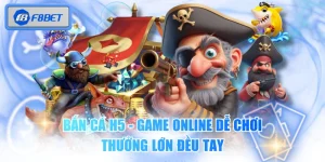 Bắn Cá H5 - Game Online Dễ Chơi, Thưởng Lớn Đều Tay