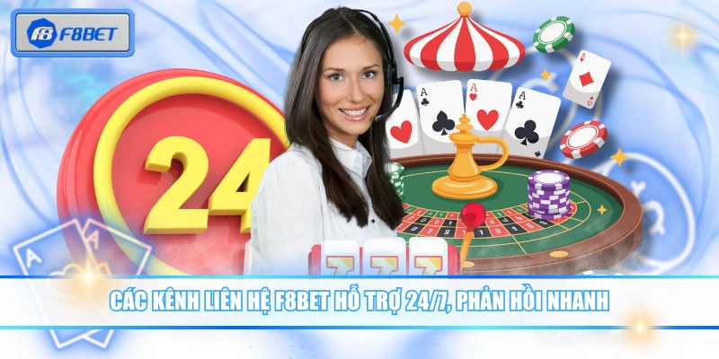 Các kênh liên hệ F8BET hỗ trợ 24/7, phản hồi nhanh