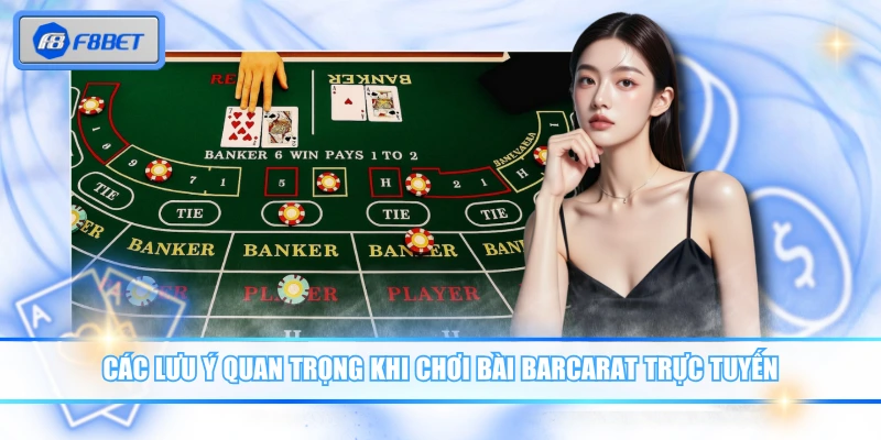 Các lưu ý quan trọng khi chơi bài Barcarat trực tuyến