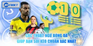 Các Thuật Ngữ Bóng Đá Giúp Bạn Soi Kèo Chuẩn Xác Nhất