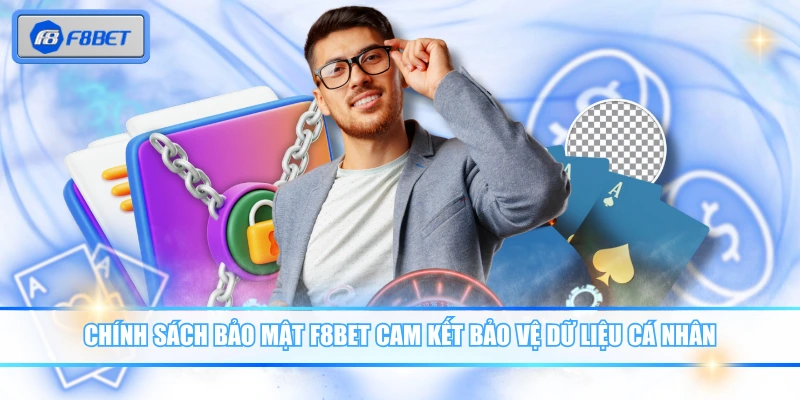 Chính sách bảo mật F8BET cam kết bảo vệ dữ liệu cá nhân 