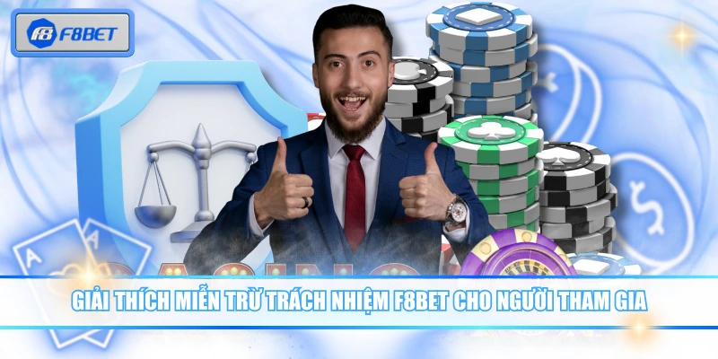 Giải thích miễn trừ trách nhiệm F8BET cho người tham gia