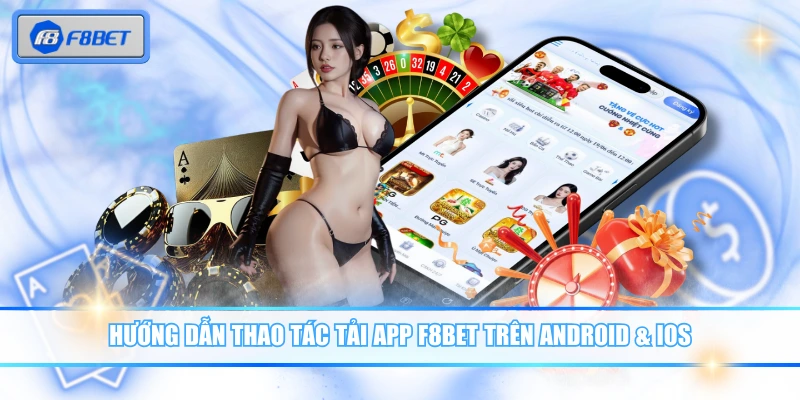 Hướng dẫn thao tác tải app F8BET trên Android & iOS