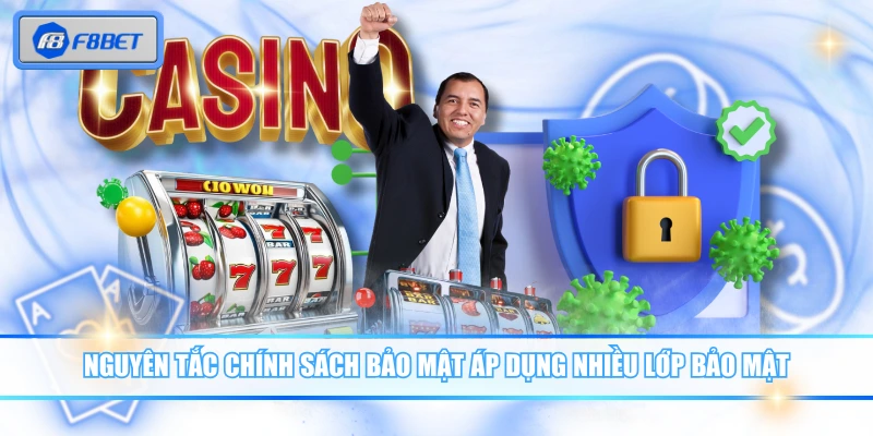 Nguyên tắc chính sách bảo mật áp dụng nhiều lớp bảo mật