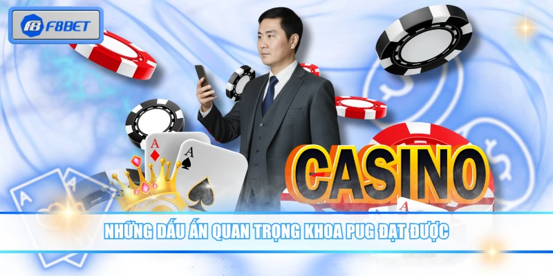 Những dấu ấn quan trọng Khoa Pug đạt được