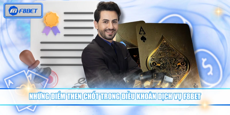 Những điểm then chốt trong điều khoản dịch vụ F8BET